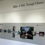 A selection of spectacular Artworks ranging from the classic to contemporary make this an exhibit you should not miss. In addition to the art is a comprehensive timeline giving us an overview of Sikh history in America.